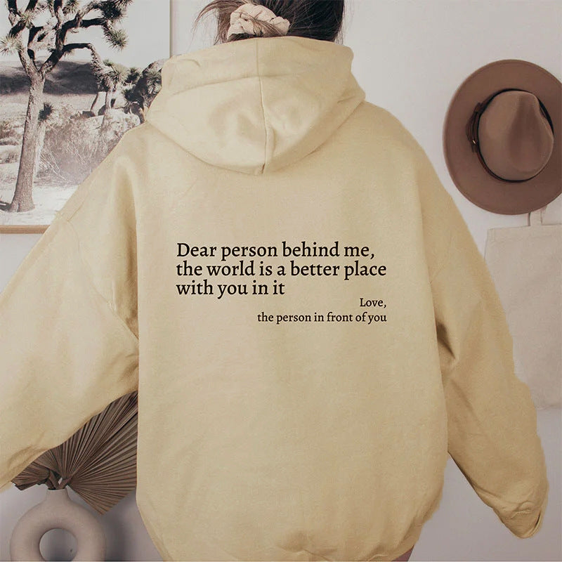 Dear Person Behind Me,the World Is A Better Place,with You In It,love.