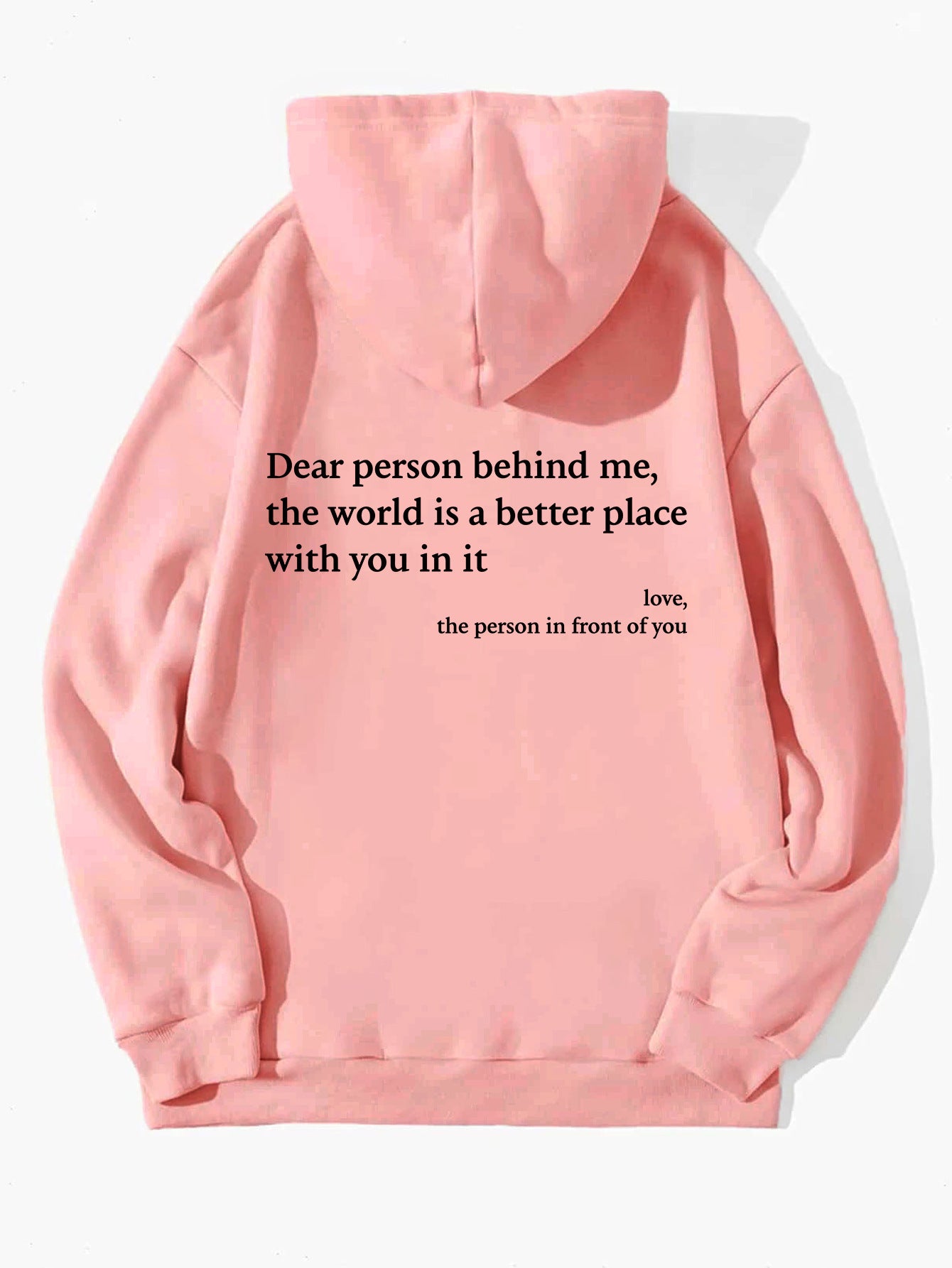 Dear Person Behind Me,the World Is A Better Place,with You In It,love.
