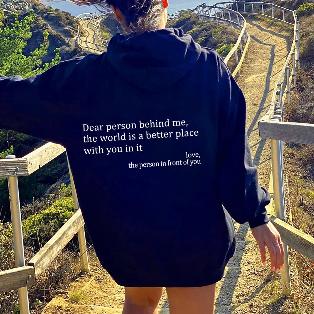 Dear Person Behind Me,the World Is A Better Place,with You In It,love.
